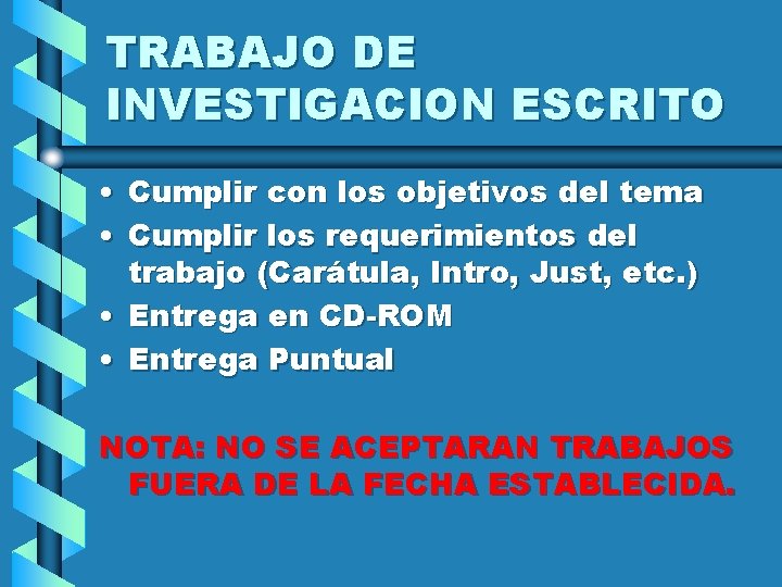 TRABAJO DE INVESTIGACION ESCRITO • Cumplir con los objetivos del tema • Cumplir los