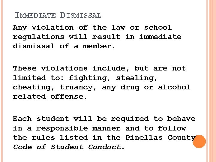 IMMEDIATE DISMISSAL Any violation of the law or school regulations will result in immediate