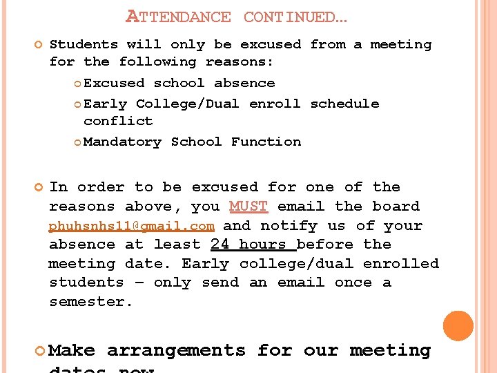 ATTENDANCE CONTINUED… Students will only be excused from a meeting for the following reasons: