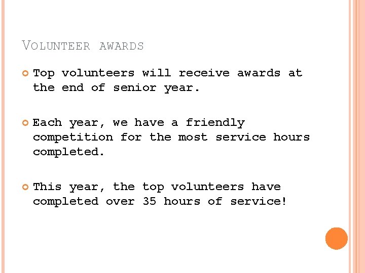 VOLUNTEER AWARDS Top volunteers will receive awards at the end of senior year. Each
