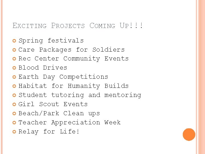 EXCITING PROJECTS COMING UP!!! Spring festivals Care Packages for Soldiers Rec Center Community Events