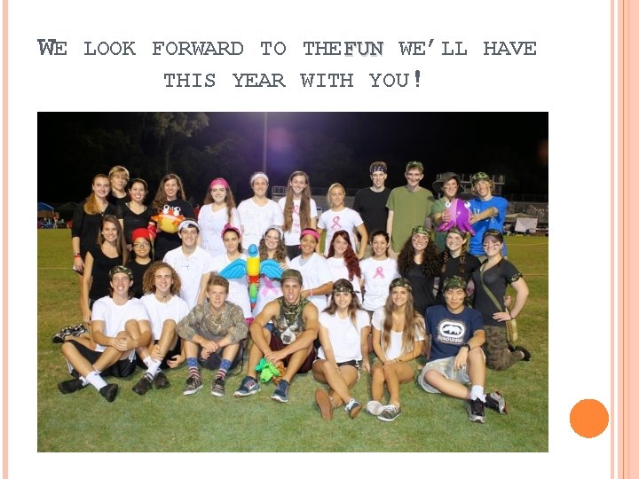 WE LOOK FORWARD TO THE FUN WE’LL HAVE THIS YEAR WITH YOU! 
