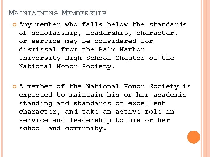 MAINTAINING MEMBERSHIP Any member who falls below the standards of scholarship, leadership, character, or