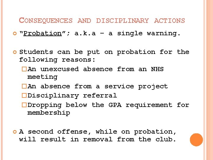 CONSEQUENCES AND DISCIPLINARY ACTIONS “Probation”; a. k. a – a single warning. Students can