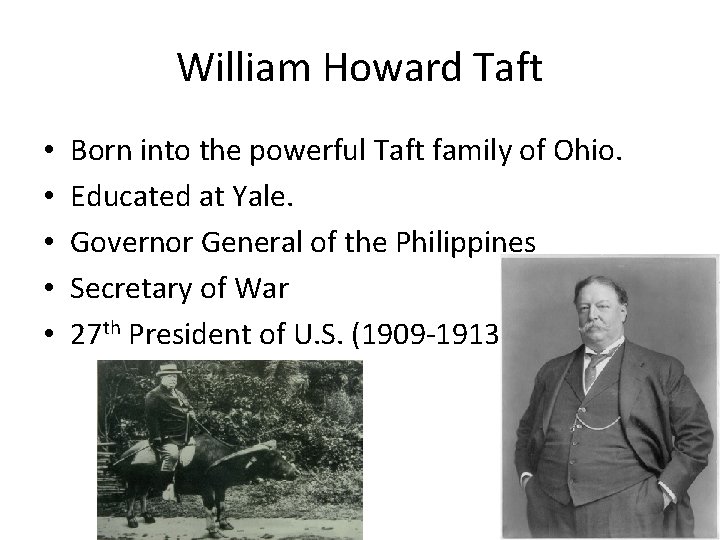 William Howard Taft • • • Born into the powerful Taft family of Ohio.