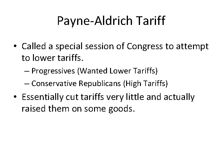 Payne-Aldrich Tariff • Called a special session of Congress to attempt to lower tariffs.