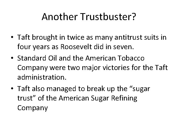 Another Trustbuster? • Taft brought in twice as many antitrust suits in four years