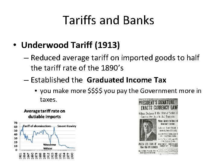 Tariffs and Banks • Underwood Tariff (1913) – Reduced average tariff on imported goods