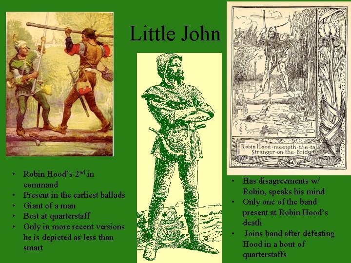 Little John • Robin Hood’s 2 nd in command • Present in the earliest