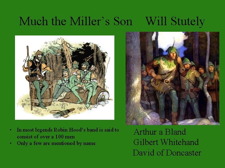 Much the Miller’s Son • In most legends Robin Hood’s band is said to