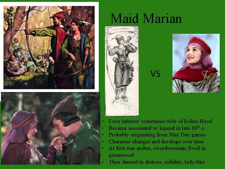 Maid Marian VS • • • Love interest/ sometimes wife of Robin Hood Became