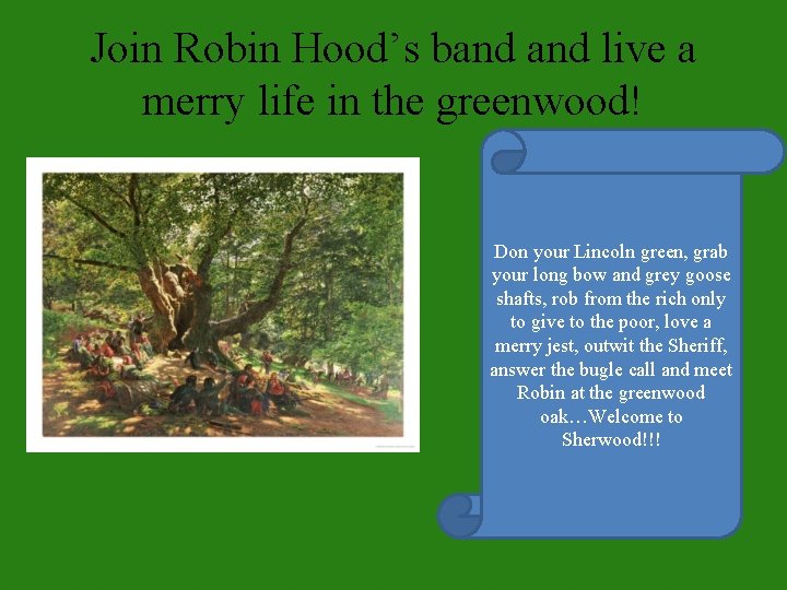 Join Robin Hood’s band live a merry life in the greenwood! Don your Lincoln