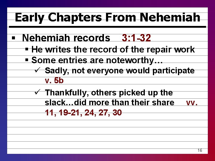Early Chapters From Nehemiah § Nehemiah records 3: 1 -32 § He writes the