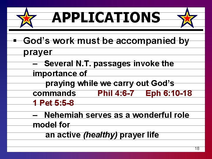 APPLICATIONS § God’s work must be accompanied by prayer – Several N. T. passages