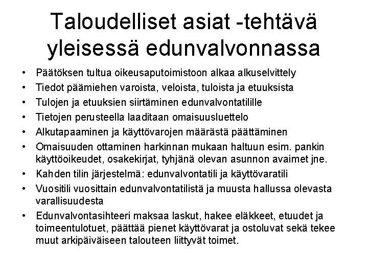 Taloudelliset asiat -tehtävä yleisessä edunvalvonnassa • • • Päätöksen tultua oikeusaputoimistoon alkaa alkuselvittely Tiedot