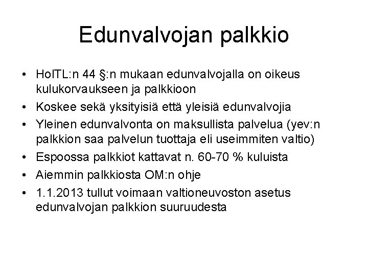 Edunvalvojan palkkio • Hol. TL: n 44 §: n mukaan edunvalvojalla on oikeus kulukorvaukseen