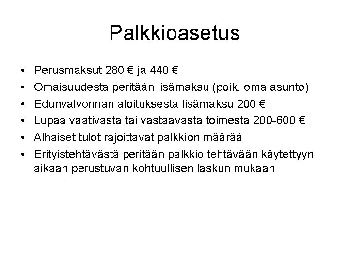 Palkkioasetus • • • Perusmaksut 280 € ja 440 € Omaisuudesta peritään lisämaksu (poik.