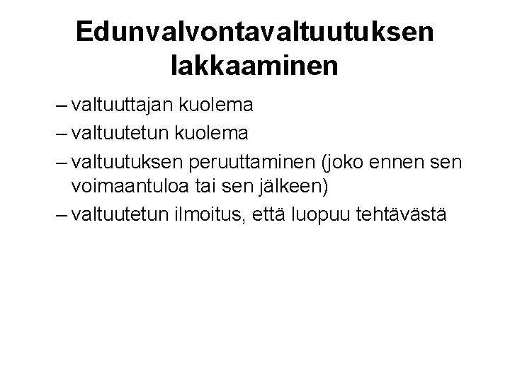 Edunvalvontavaltuutuksen lakkaaminen – valtuuttajan kuolema – valtuutetun kuolema – valtuutuksen peruuttaminen (joko ennen sen