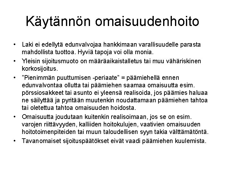 Käytännön omaisuudenhoito • Laki ei edellytä edunvalvojaa hankkimaan varallisuudelle parasta mahdollista tuottoa. Hyviä tapoja