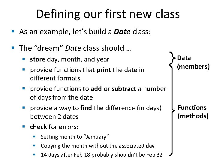 Defining our first new class § As an example, let’s build a Date class: Defining our first new class § As an example, let’s build a Date class: