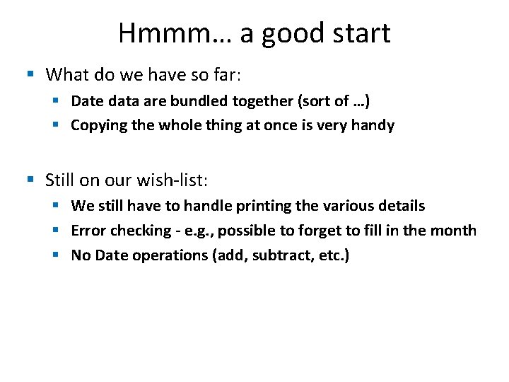 Hmmm… a good start § What do we have so far: § Date data Hmmm… a good start § What do we have so far: § Date data