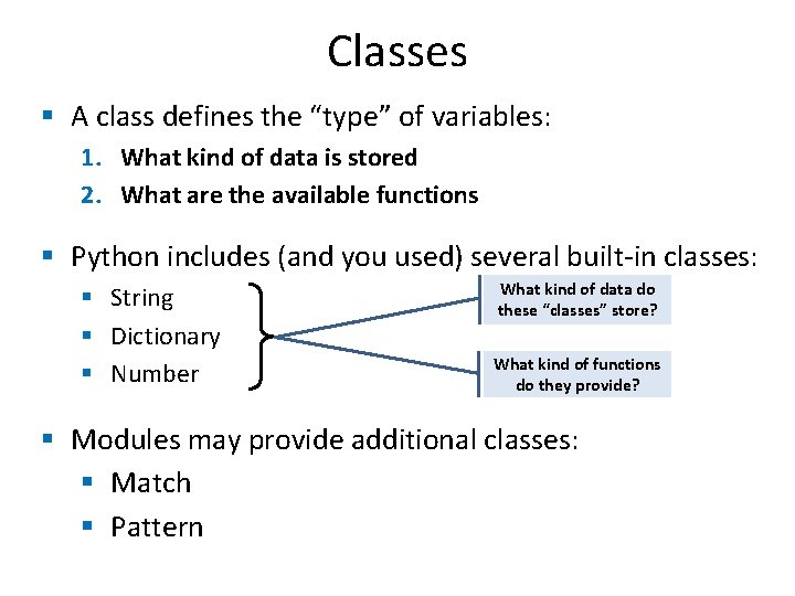 Classes § A class defines the “type” of variables: 1. What kind of data Classes § A class defines the “type” of variables: 1. What kind of data
