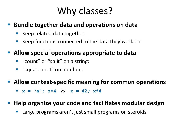 Why classes? § Bundle together data and operations on data § Keep related data Why classes? § Bundle together data and operations on data § Keep related data