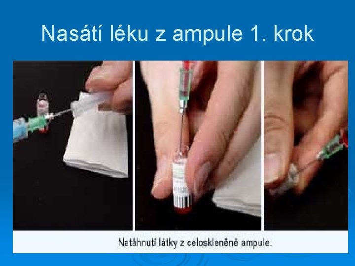 Nasátí léku z ampule 1. krok 
