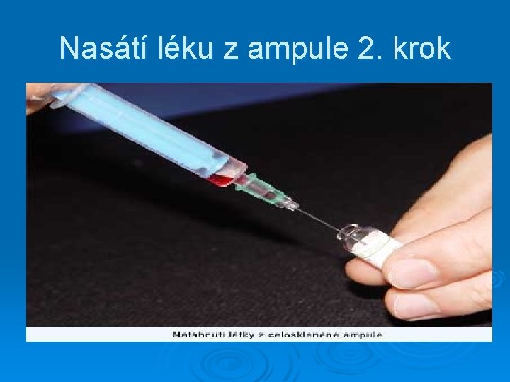 Nasátí léku z ampule 2. krok 