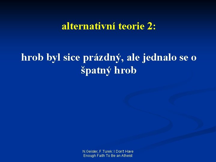 alternativní teorie 2: hrob byl sice prázdný, ale jednalo se o špatný hrob N.