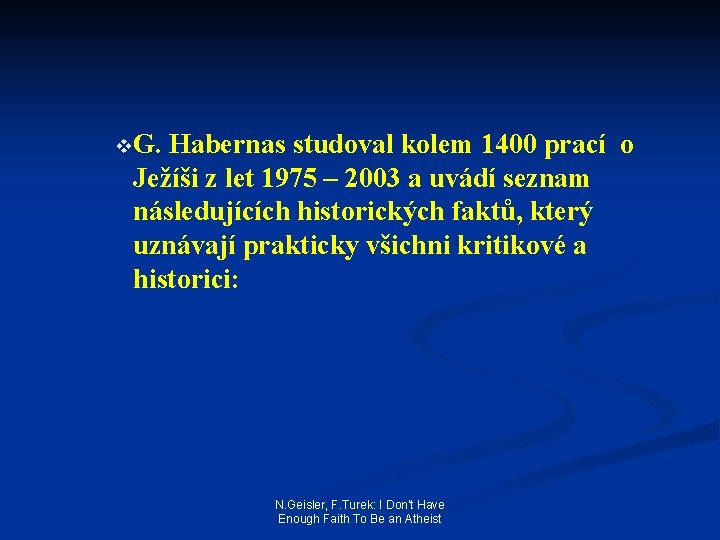 v. G. Habernas studoval kolem 1400 prací o Ježíši z let 1975 – 2003