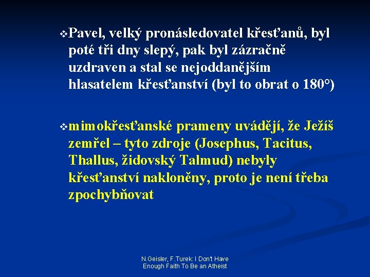 v. Pavel, velký pronásledovatel křesťanů, byl poté tři dny slepý, pak byl zázračně uzdraven