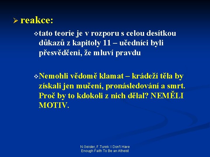 Ø reakce: vtato teorie je v rozporu s celou desítkou důkazů z kapitoly 11