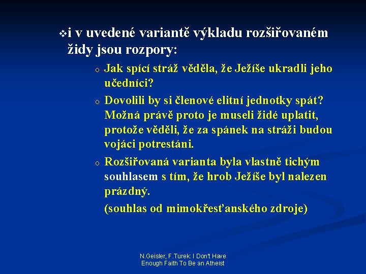 vi v uvedené variantě výkladu rozšiřovaném židy jsou rozpory: o o o Jak spící