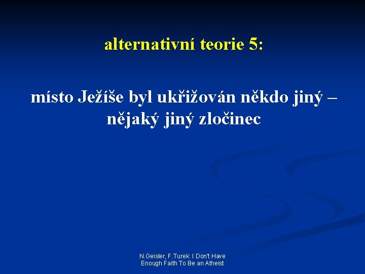 alternativní teorie 5: místo Ježíše byl ukřižován někdo jiný – nějaký jiný zločinec N.