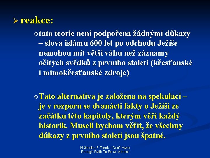 Ø reakce: vtato teorie není podpořena žádnými důkazy – slova islámu 600 let po