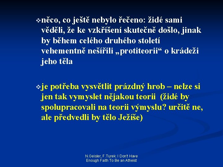 vněco, co ještě nebylo řečeno: židé sami věděli, že ke vzkříšení skutečně došlo, jinak