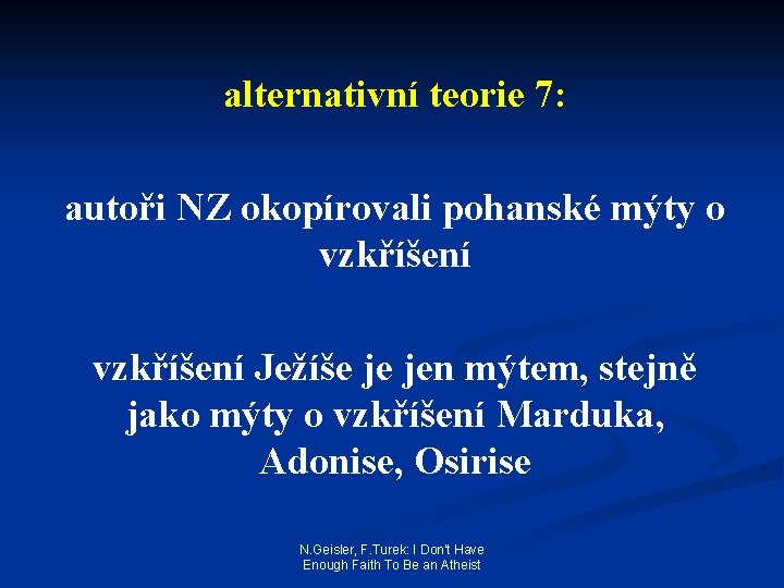 alternativní teorie 7: autoři NZ okopírovali pohanské mýty o vzkříšení Ježíše je jen mýtem,