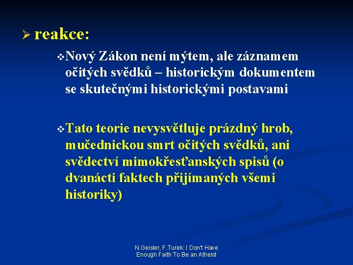 Ø reakce: v. Nový Zákon není mýtem, ale záznamem očitých svědků – historickým dokumentem