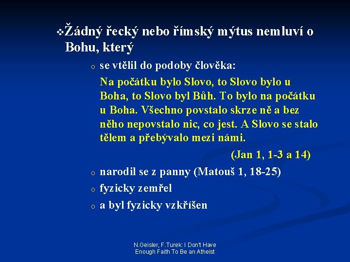 vŽádný řecký nebo římský mýtus nemluví o Bohu, který o o se vtělil do