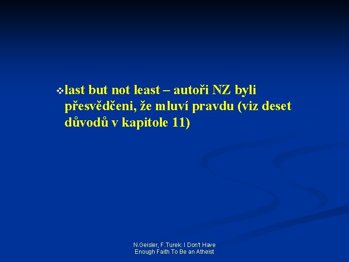 vlast but not least – autoři NZ byli přesvědčeni, že mluví pravdu (viz deset