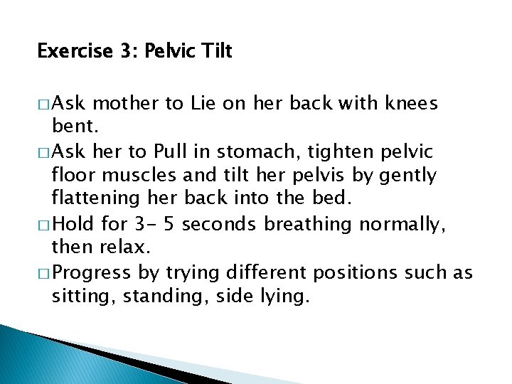 Exercise 3: Pelvic Tilt � Ask mother to Lie on her back with knees