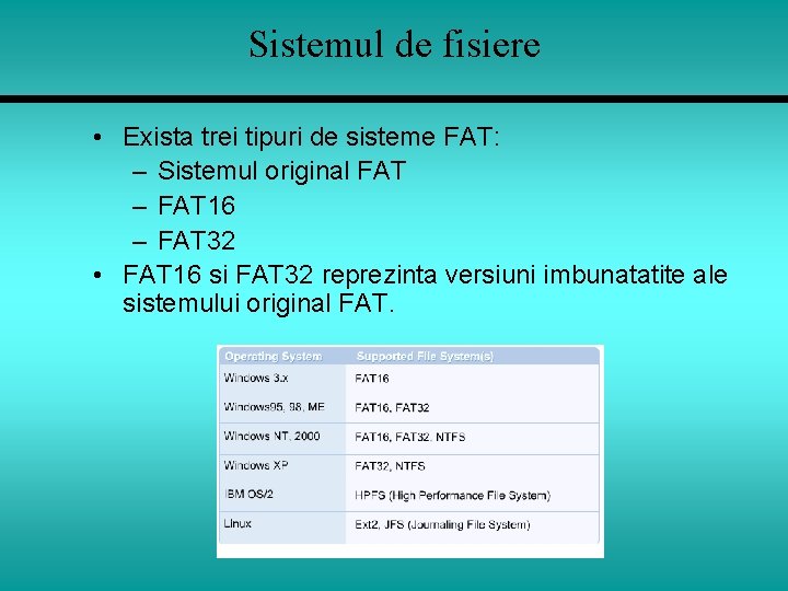 Sistemul de fisiere • Exista trei tipuri de sisteme FAT: – Sistemul original FAT