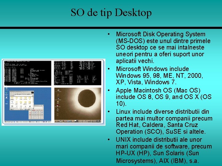 SO de tip Desktop • Microsoft Disk Operating System (MS-DOS) este unul dintre primele