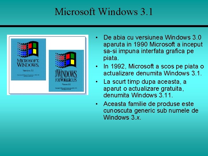 Microsoft Windows 3. 1 • De abia cu versiunea Windows 3. 0 aparuta in