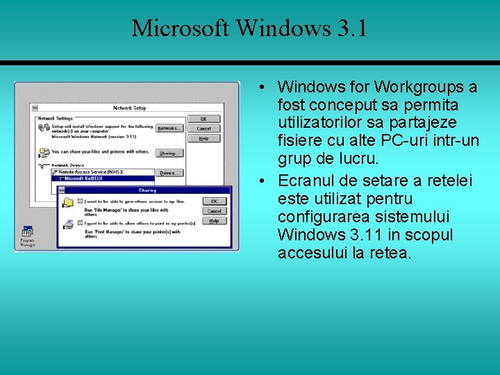 Microsoft Windows 3. 1 • Windows for Workgroups a fost conceput sa permita utilizatorilor