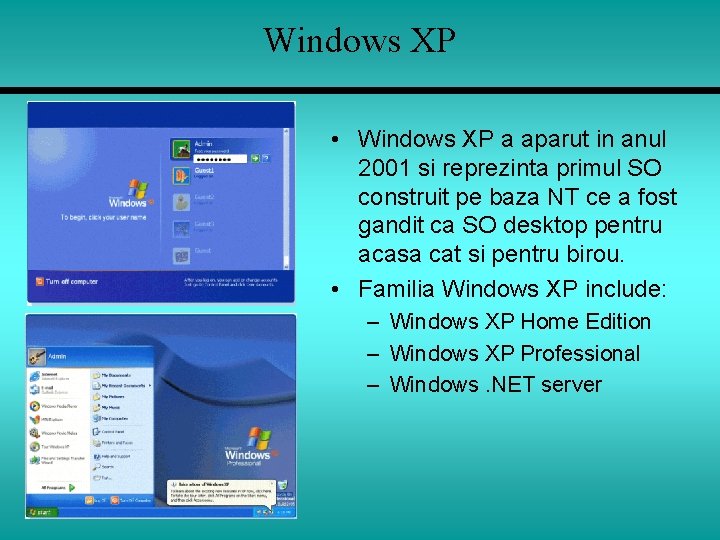 Windows XP • Windows XP a aparut in anul 2001 si reprezinta primul SO