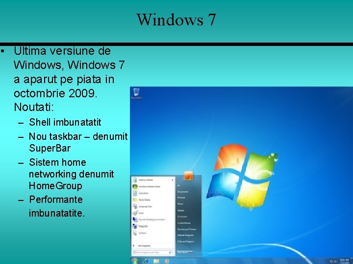 Windows 7 • Ultima versiune de Windows, Windows 7 a aparut pe piata in