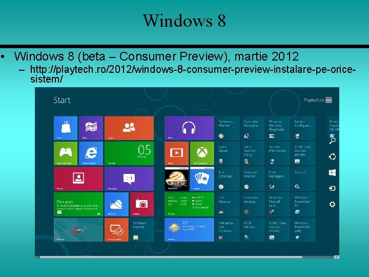 Windows 8 • Windows 8 (beta – Consumer Preview), martie 2012 – http: //playtech.