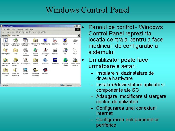 Windows Control Panel • Panoul de control - Windows Control Panel reprezinta locatia centrala